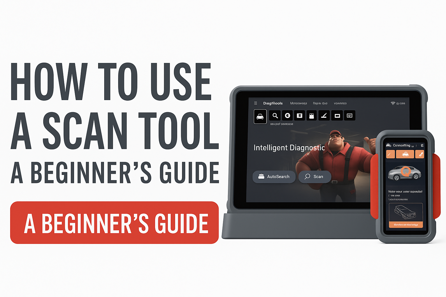 How to Use an Automotive Scan Tool: A Complete Beginner’s Guide